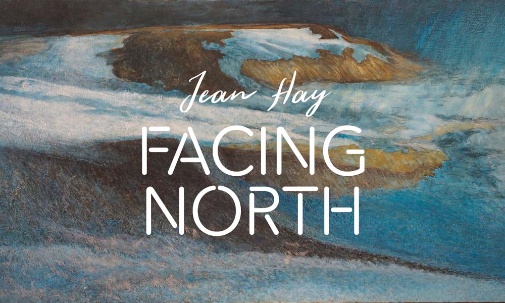 Jean Hay Facing North text over landscape painting