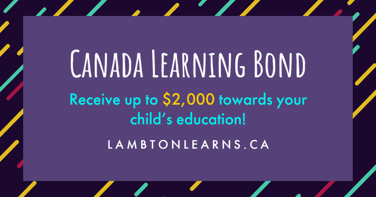 Canada Learning Bond - receive up to $2,000 towards your child's post-secondary education