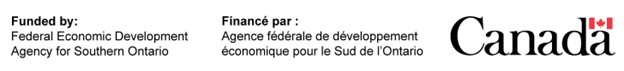 Funded by: Federal Economic Development Agency for Southern Ontario. Financé par: Agence fédérale de développement économique pour le Sud de l'Ontario.