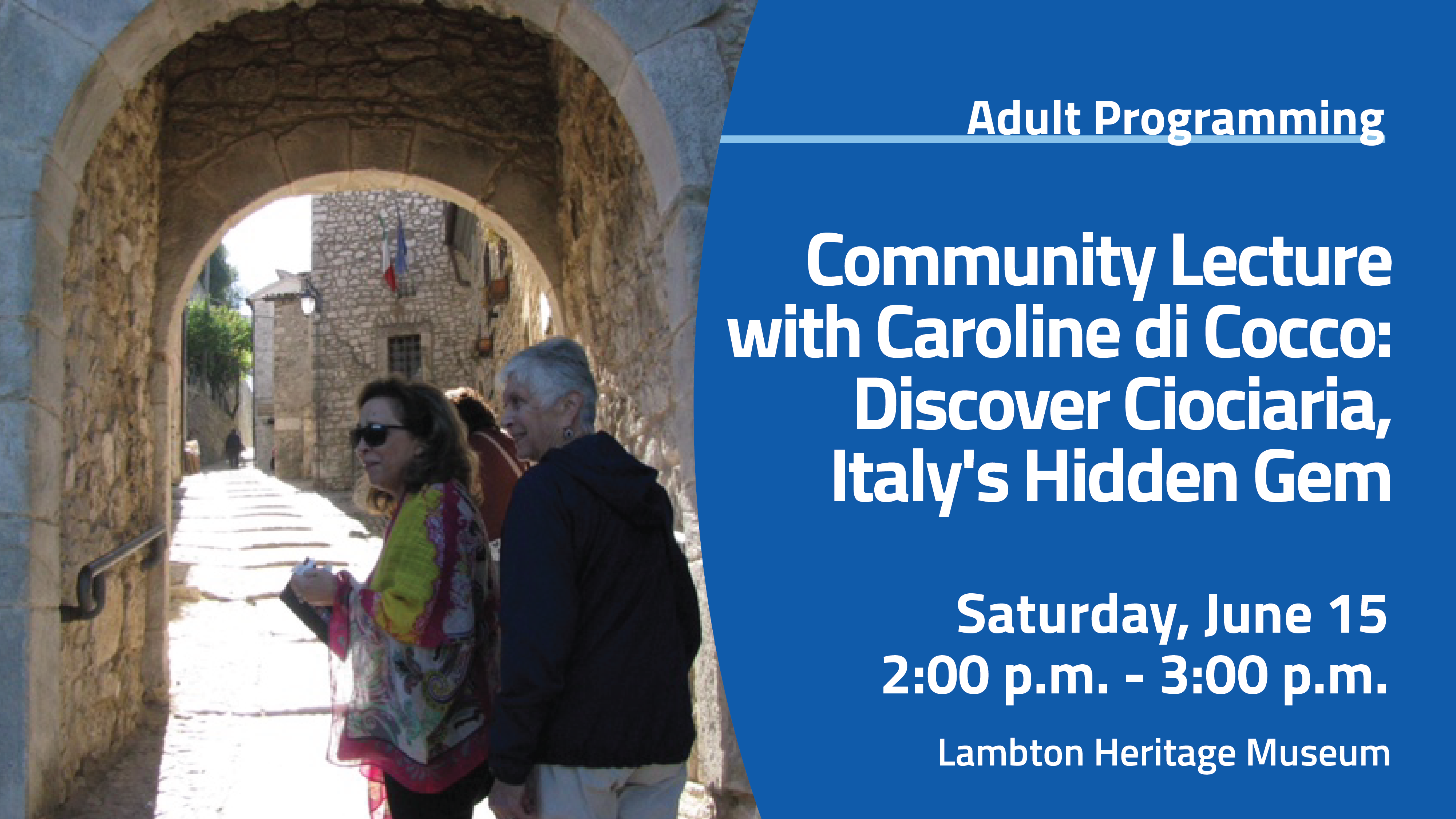Two women standing in front of an old brick archway on a historic street with the text Community Lecture with Caroline di Cocco
