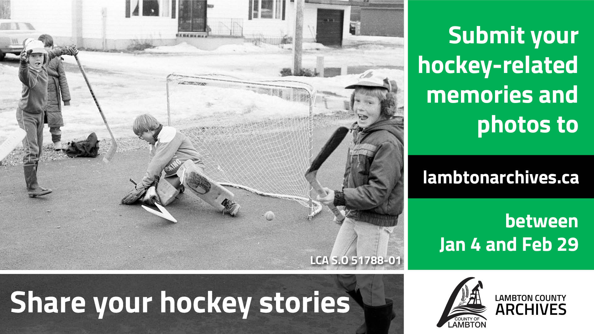 Historical image of kids playing road hockey. Text: submit your hockey related memories and photos to lambtonarchives.ca between January 4 and February 29